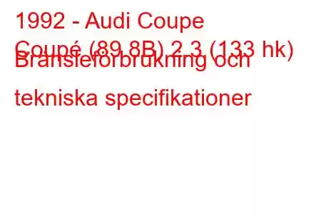 1992 - Audi Coupe
Coupé (89.8B) 2.3 (133 hk) Bränsleförbrukning och tekniska specifikationer