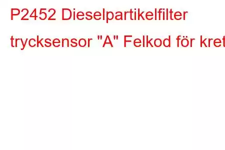 P2452 Dieselpartikelfilter trycksensor 