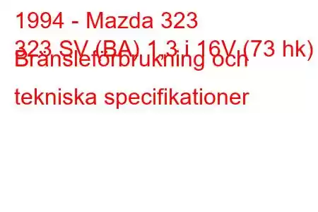 1994 - Mazda 323
323 SV (BA) 1,3 i 16V (73 hk) Bränsleförbrukning och tekniska specifikationer