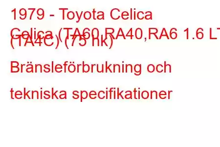 1979 - Toyota Celica
Celica (TA60,RA40,RA6 1.6 LT (TA4C) (75 hk) Bränsleförbrukning och tekniska specifikationer