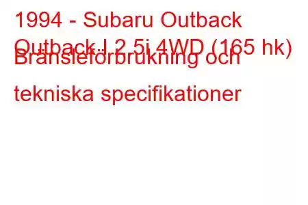 1994 - Subaru Outback
Outback I 2.5i 4WD (165 hk) Bränsleförbrukning och tekniska specifikationer