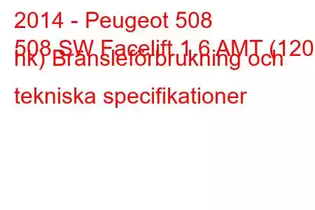 2014 - Peugeot 508
508 SW Facelift 1.6 AMT (120 hk) Bränsleförbrukning och tekniska specifikationer