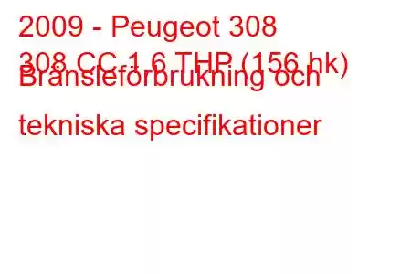 2009 - Peugeot 308
308 CC 1,6 THP (156 hk) Bränsleförbrukning och tekniska specifikationer