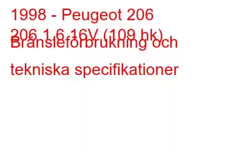 1998 - Peugeot 206
206 1.6 16V (109 hk) Bränsleförbrukning och tekniska specifikationer