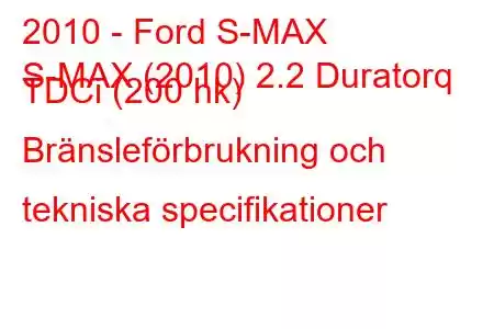 2010 - Ford S-MAX
S-MAX (2010) 2.2 Duratorq TDCi (200 hk) Bränsleförbrukning och tekniska specifikationer