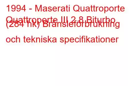 1994 - Maserati Quattroporte
Quattroporte III 2.8 Biturbo (284 hk) Bränsleförbrukning och tekniska specifikationer