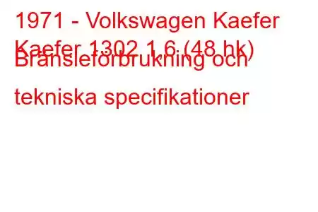 1971 - Volkswagen Kaefer
Kaefer 1302 1,6 (48 hk) Bränsleförbrukning och tekniska specifikationer