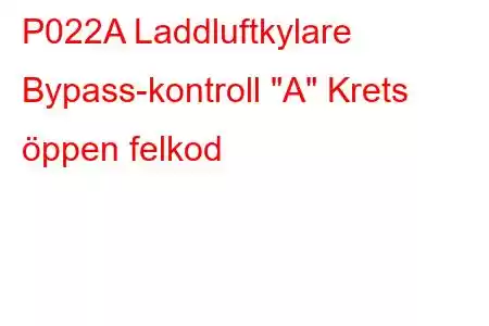 P022A Laddluftkylare Bypass-kontroll 