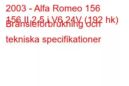 2003 - Alfa Romeo 156
156 II 2.5 i V6 24V (192 hk) Bränsleförbrukning och tekniska specifikationer