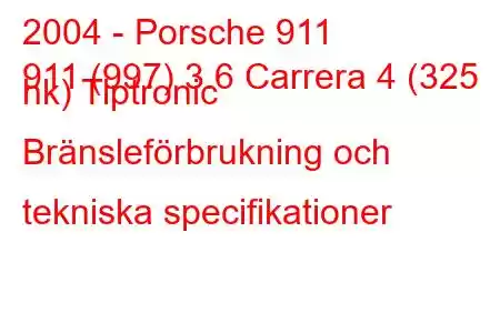 2004 - Porsche 911
911 (997) 3.6 Carrera 4 (325 hk) Tiptronic Bränsleförbrukning och tekniska specifikationer