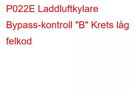 P022E Laddluftkylare Bypass-kontroll 