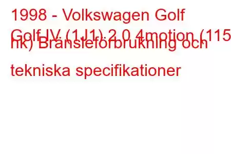 1998 - Volkswagen Golf
Golf IV (1J1) 2.0 4motion (115 hk) Bränsleförbrukning och tekniska specifikationer