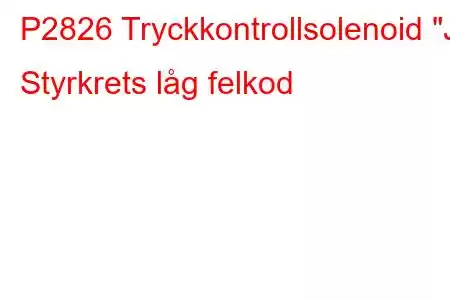 P2826 Tryckkontrollsolenoid 