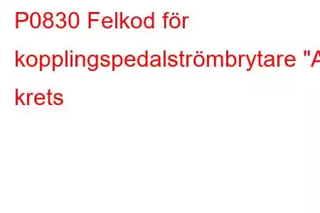 P0830 Felkod för kopplingspedalströmbrytare 