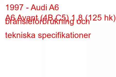 1997 - Audi A6
A6 Avant (4B,C5) 1,8 (125 hk) bränsleförbrukning och tekniska specifikationer