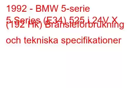 1992 - BMW 5-serie
5 Series (E34) 525 i 24V X (192 Hk) Bränsleförbrukning och tekniska specifikationer