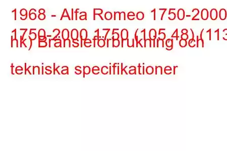 1968 - Alfa Romeo 1750-2000
1750-2000 1750 (105,48) (113 hk) Bränsleförbrukning och tekniska specifikationer