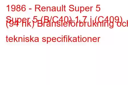 1986 - Renault Super 5
Super 5 (B/C40) 1,7 i (C409) (94 hk) Bränsleförbrukning och tekniska specifikationer