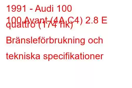 1991 - Audi 100
100 Avant (4A,C4) 2.8 E quattro (174 hk) Bränsleförbrukning och tekniska specifikationer