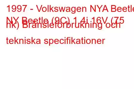 1997 - Volkswagen NYA Beetle
NY Beetle (9C) 1.4i 16V (75 hk) Bränsleförbrukning och tekniska specifikationer