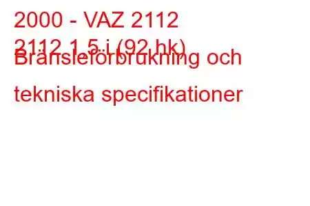 2000 - VAZ 2112
2112 1,5 i (92 hk) Bränsleförbrukning och tekniska specifikationer