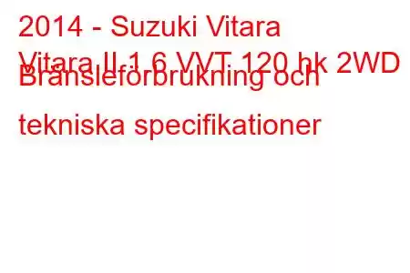 2014 - Suzuki Vitara
Vitara II 1.6 VVT 120 hk 2WD Bränsleförbrukning och tekniska specifikationer