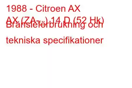 1988 - Citroen AX
AX (ZA-_) 14 D (52 Hk) Bränsleförbrukning och tekniska specifikationer