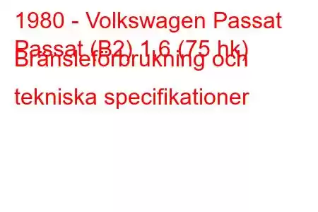 1980 - Volkswagen Passat
Passat (B2) 1,6 (75 hk) Bränsleförbrukning och tekniska specifikationer