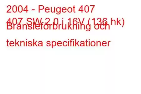 2004 - Peugeot 407
407 SW 2.0 i 16V (136 hk) Bränsleförbrukning och tekniska specifikationer