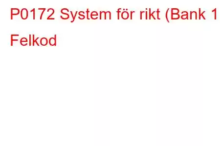 P0172 System för rikt (Bank 1) Felkod