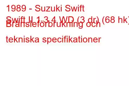 1989 - Suzuki Swift
Swift II 1.3 4 WD (3 dr) (68 hk) Bränsleförbrukning och tekniska specifikationer