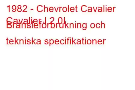 1982 - Chevrolet Cavalier
Cavalier I 2.0I Bränsleförbrukning och tekniska specifikationer