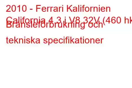 2010 - Ferrari Kalifornien
California 4.3 i V8 32V (460 hk) Bränsleförbrukning och tekniska specifikationer