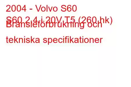 2004 - Volvo S60
S60 2.4 i 20V T5 (260 hk) Bränsleförbrukning och tekniska specifikationer