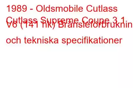 1989 - Oldsmobile Cutlass
Cutlass Supreme Coupe 3.1 V6 (141 hk) Bränsleförbrukning och tekniska specifikationer