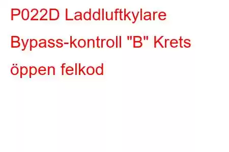 P022D Laddluftkylare Bypass-kontroll 