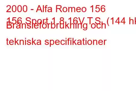 2000 - Alfa Romeo 156
156 Sport 1.8 16V T.S. (144 hk) Bränsleförbrukning och tekniska specifikationer