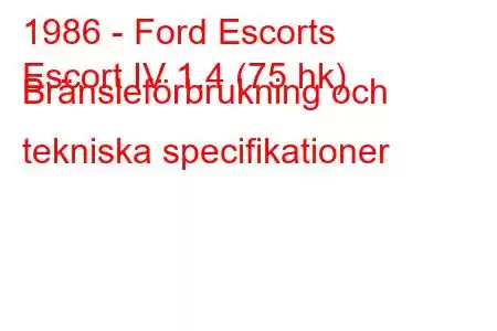 1986 - Ford Escorts
Escort IV 1.4 (75 hk) Bränsleförbrukning och tekniska specifikationer