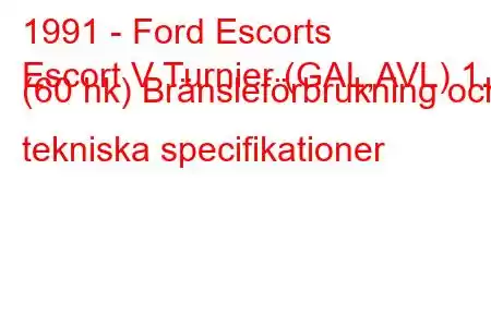 1991 - Ford Escorts
Escort V Turnier (GAL,AVL) 1.3 (60 hk) Bränsleförbrukning och tekniska specifikationer