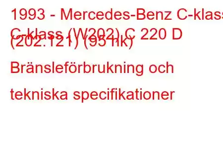 1993 - Mercedes-Benz C-klass
C-klass (W202) C 220 D (202.121) (95 hk) Bränsleförbrukning och tekniska specifikationer