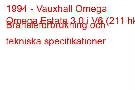 1994 - Vauxhall Omega
Omega Estate 3.0 i V6 (211 hk) Bränsleförbrukning och tekniska specifikationer