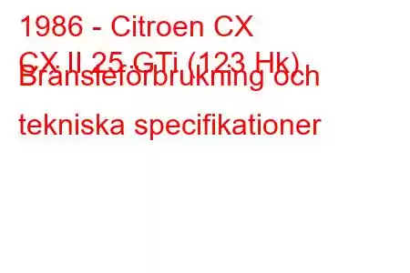 1986 - Citroen CX
CX II 25 GTi (123 Hk) Bränsleförbrukning och tekniska specifikationer