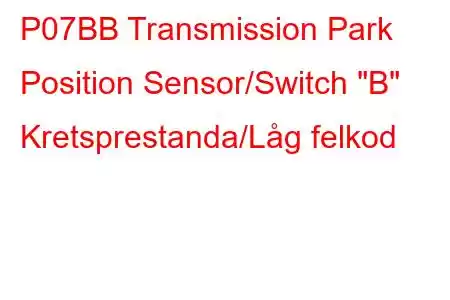 P07BB Transmission Park Position Sensor/Switch 