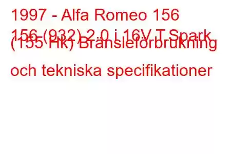 1997 - Alfa Romeo 156
156 (932) 2.0 i 16V T.Spark (155 Hk) Bränsleförbrukning och tekniska specifikationer