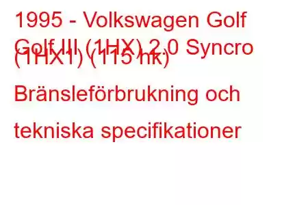 1995 - Volkswagen Golf
Golf III (1HX) 2.0 Syncro (1HX1) (115 hk) Bränsleförbrukning och tekniska specifikationer