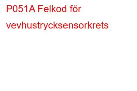 P051A Felkod för vevhustrycksensorkrets