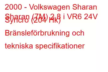 2000 - Volkswagen Sharan
Sharan (7M) 2.8 i VR6 24V Syncro (204 Hk) Bränsleförbrukning och tekniska specifikationer