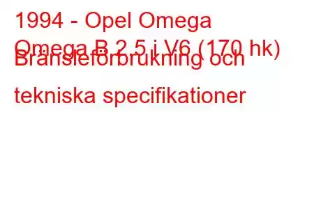 1994 - Opel Omega
Omega B 2.5 i V6 (170 hk) Bränsleförbrukning och tekniska specifikationer