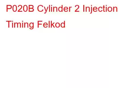 P020B Cylinder 2 Injection Timing Felkod