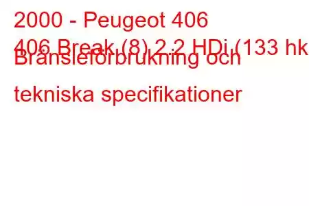 2000 - Peugeot 406
406 Break (8) 2.2 HDi (133 hk) Bränsleförbrukning och tekniska specifikationer